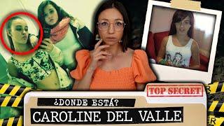 La DESAPARICIÓN de CAROLINE DEL VALLE ¿La VENDIERON sus PROPIAS AMIGAS?