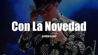 Alfredo Olivas - Con La Novedad LETRA