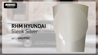 MOBIHEL Hyundai Sleek Silver RHM – готовая базовая эмаль металлик