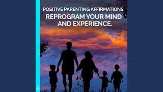 Positive Parenting Affirmations. Reprogram Your Mind and Experience. feat. Jess Shepherd