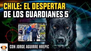 Chile El Despertar de los Guardianes 5  con Jorge Aguirre Hrepic