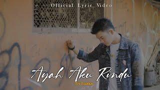 Tri Suaka - Ayah Aku Rindu Official Lirik Video