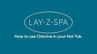 How to use chlorine in a Lay-Z-Spa & what types