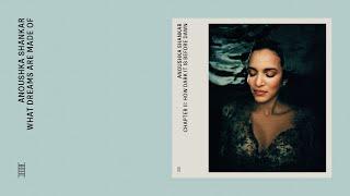 Anoushka Shankar - What Dreams Are Made Of Official Audio