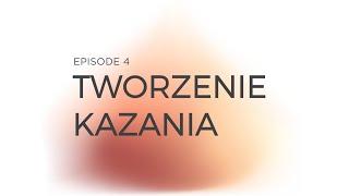 Powołanie Ep 4 Tworzenie kazania