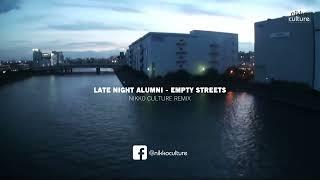 Late Night Alumni - Empty Streets Nikko Culture Remix