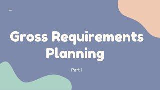 Gross requirements plan Part 1
