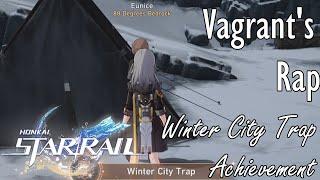 Honkai Star Rail - How to Get Winter City Trap Hidden Achievement Listen to the Vagrants Rap