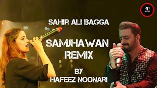 Sahir Ali Bagga & Aima Baig - Samjhanwan - Remixed By Hafeez Noonari