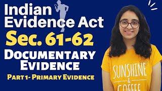 Indian Evidence Act  Documentary Evidence  Sec 61 & 62  Part 1- Primary Evidence