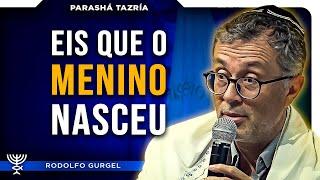 Eis que o Menino Nasceu - Parashá Tazría 57842024 - Rodolfo Gurgel