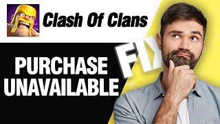 How To Fix Clash Of Clans Purchase Unavailable  Easy Quick Solution