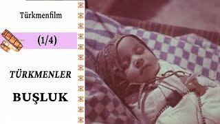 Türkmenfilm —  Türkmenler — Buşlyk 1-nji film  arhiwden