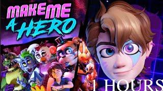 Make Me A Hero Fnaf Security Breach Song 1 Hours