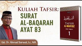 Tafsir Surah Al-Baqarah Ayat  83 - Ust. Dr. Ahmad Sarwat Lc. MA