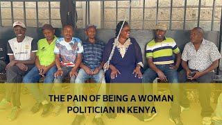 The pain of being a woman politician in Kenya