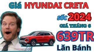 Báo giá xe Hyundai Creta tuần 1 tháng 6  lăn bánh mới nhất từ 639tr Xe360