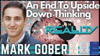 104 - Mark Gober - An End To Upside Down Thinking