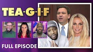 Spears Family Drama DeSantis Faces Backlash and MORE  Tea-G-I-F Full Episode