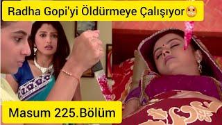 Masum 225.Bölüm-Radha Gopi Ve Raşiye Savaş Açtı. Raşi Ve Jigarı Ayırdı Şok Bölüm