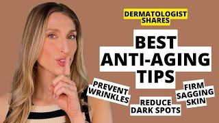 Dermatologist Shares 10 Anti-Aging Tips for Wrinkles Sagging Skin Dark Spots & More