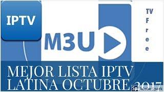 Mejor lista m3u octubre 2017 por paises iptv latino tv gratis calidad hd canales premium free