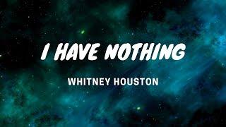 I Have Nothing -Whitney Houston -Lyrics Video