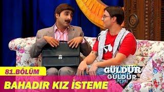 Güldür Güldür Show 81.Bölüm - Bahadır Kız İsteme