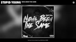 $tupid Young - Neva Been The Same Official Audio