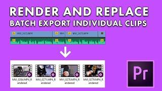 Render and Replace  Batch Exporting Individual Clips in Adobe Premiere Pro