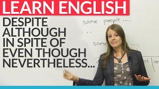 How to express opposing ideas in English despite although nevertheless in spite of...