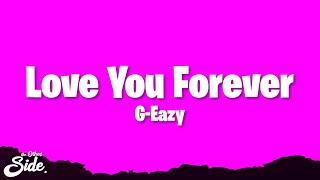 G-Eazy - Love You Forever Lyrics