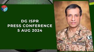 DG ISPR Press Conference - 5 Aug 2024