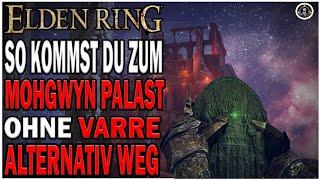 SO KOMMST DU ZUM MOHGWYN PALAST OHNE VARRE ALTERNATIV WEG️  INKLUSIVE MEDALLIONS ELDEN RING