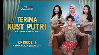 Terima Kost Putri the series  Episode 1 Buka puasa bersama