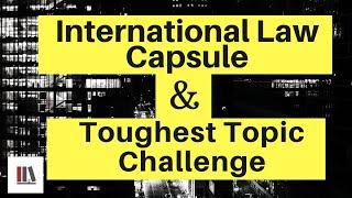 International Law Capsule & Toughest Topic challenge