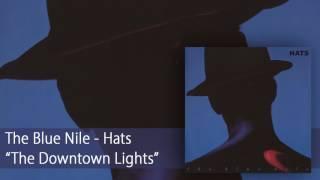 The Blue Nile - The Downtown Lights Official Audio