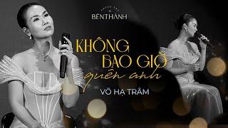 Không Bao Giờ Quên Anh - Võ Hạ Trâm hát bolero ngọt lịm  Live at #phongtrabenthanh