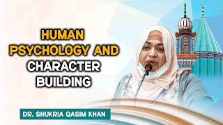 Human Psychology and Character Building  Dr. Shukria Qasim Khan