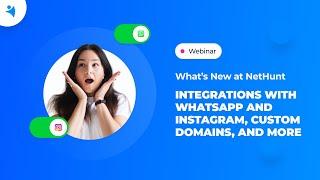 New at NetHunt Integration with WhatsApp and Instagram custom domains and more