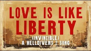 Love is Like Liberty Invincible - A Helldivers 2 Song #helldivers2
