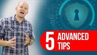 5 Advanced Online Security Tips that you can do in the next 5 minutes