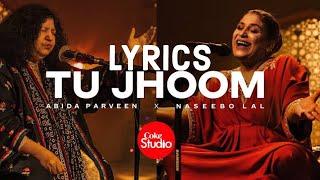 Tu Jhoom  Lyrics  Coke Studio   Abida Parveen Naseebo Lal