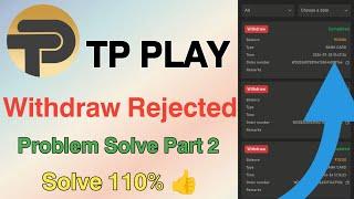 Tp Play Withdraw Problem Solve 100% Part 2 Withdraw Complete  rejected Problem Solve