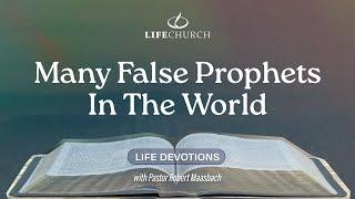 Many False Prophets In The World - Life Devotions With Pastor Robert Maasbach