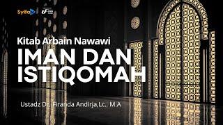 Kitab Arbain Nawawi  IMAN DAN ISTIQOMAH - Ustadz Dr. Firanda Andirja Lc. M.A hafidzahullah