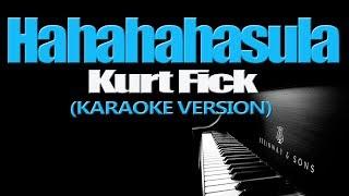 HAHAHAHasula - Kurt Fick KARAOKE VERSION