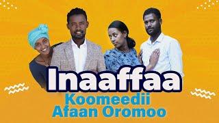 Inaaffaa Koomeedii Diraamaa Afaan Oromoo 2024  New oromo Comedy Movie 2024