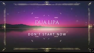 Dua Lipa - Dont Start Now Lyrics 1 Hour