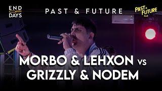 MORBO & LEHXON vs GRIZZLY & NODEM  -  QUARTI - END OF DAYS 2vs2 Past & Future - Rap Freestyle Show